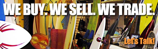 BuySellTradeHEADER600 We Buy Sell and Trade Surf Boards!